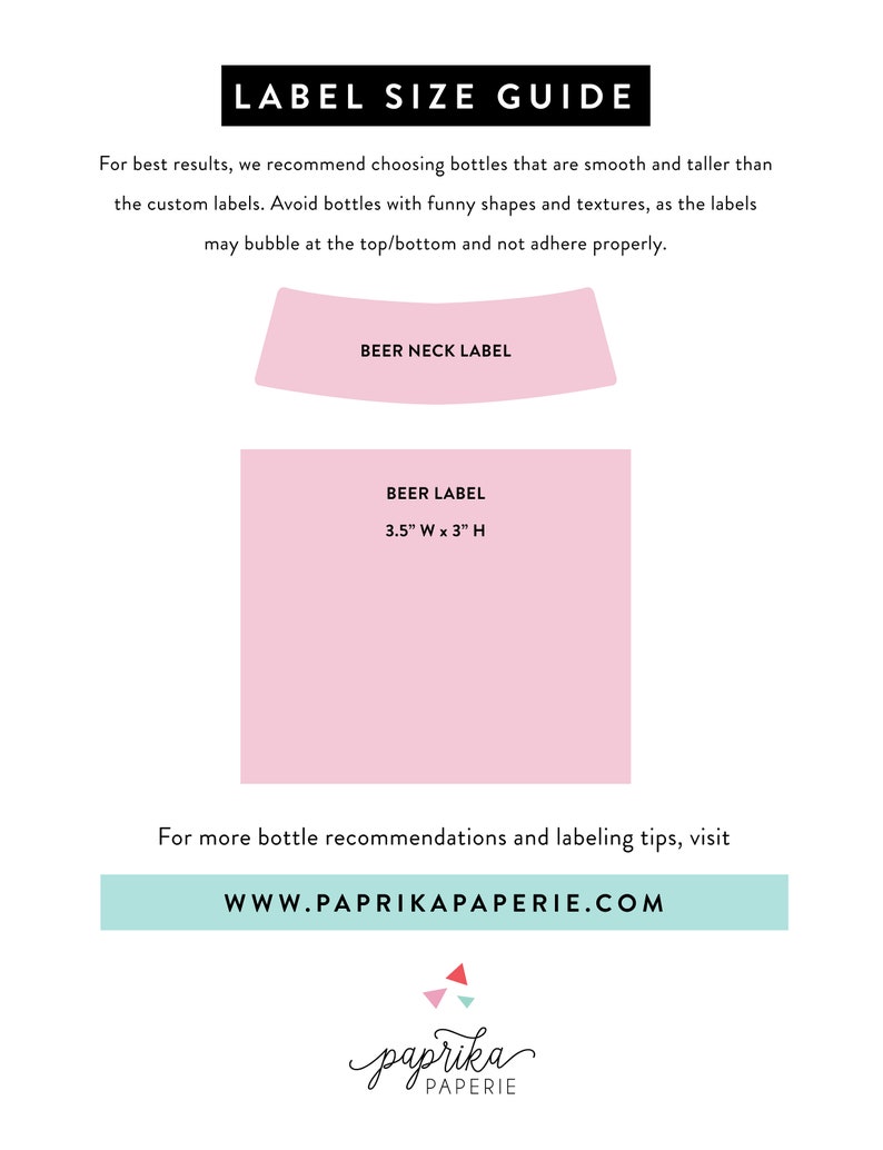 May include: A pink and white label size guide for beer bottles. The guide includes two label sizes: "Beer Neck Label" and "Beer Label" with dimensions of 3.5 inches wide by 3 inches high. The guide also includes the website address "www.paprikapaperie.com" and the logo "paprika paperie".