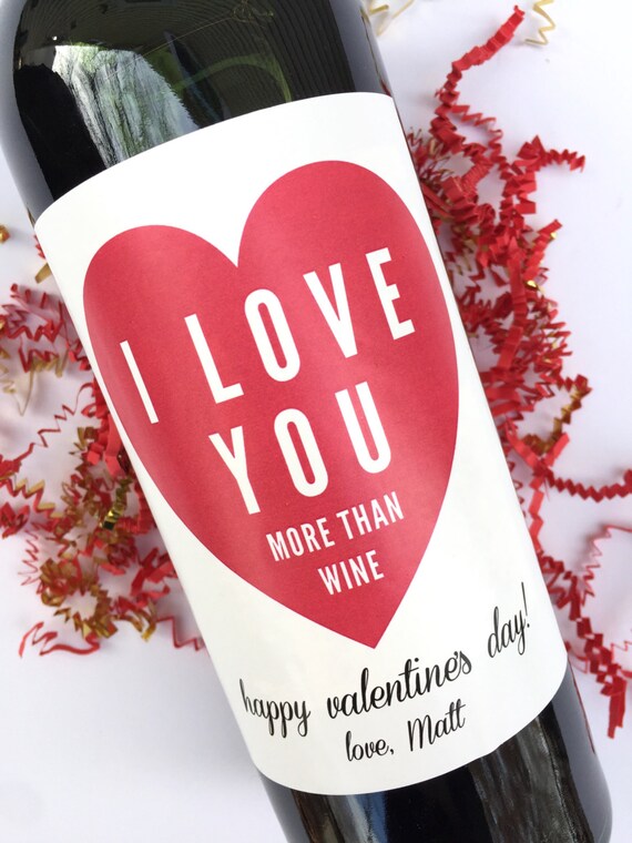 Valentines Wine Labels I Love You More Than Wine Valentine's Labels Valentine's Day Gift for Her Gift for Friend