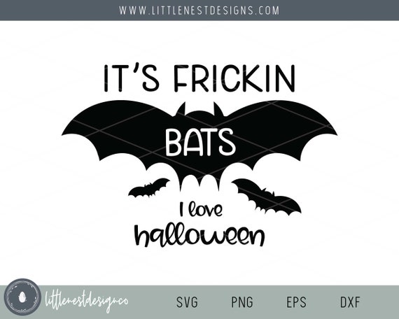 It S Frickin Bats Halloween Svg Halloween Cut Files Etsy