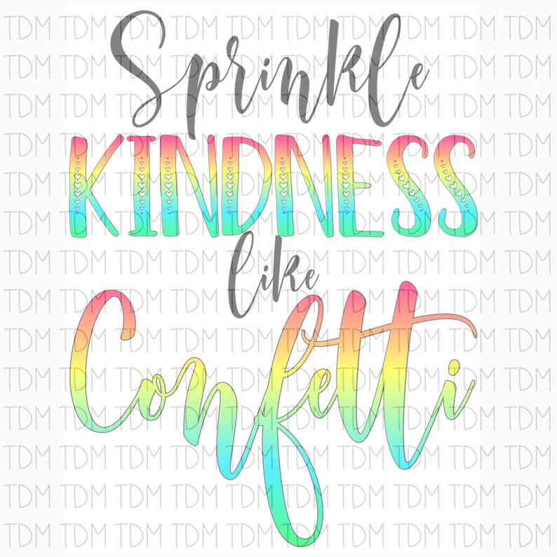Download Clip Art Art Collectibles Jpg Printable Wall Art Png Digital Download Svg Sprinkle Kindness Like Confetti Inspiration Quote Sublimation Transfer Print