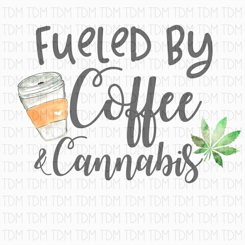 Watercolor Fueled by Coffee and Cannabis Funny Quote Printable Etsy