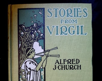 Stories from Virgil by the Rev. Alfred J Church M.A.
