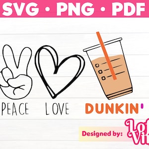 Peace Love Dunkin&#39; SVG File, dunkin donuts svg, dunkin donuts svg for shirt, dunkin donuts coffee svg, Dunkin PNG, Dunkin Junkie SVG