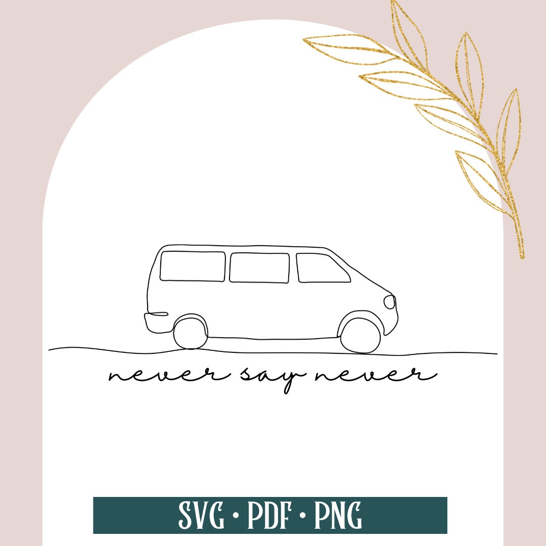 Never Say Never Svg Mini Van Svg Funny Adult Svg Files Mom - Etsy