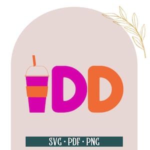 SVG Dunkin&#39; SVG Digital FILE for Cricut instant download cut file / Dunkin png/ Dunkin file/ print or cut/ png for sublimation /design space