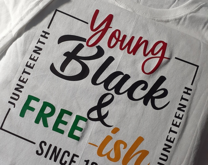 Featured listing image: Juneteenth Young, Black & FREE-ish T-shirt