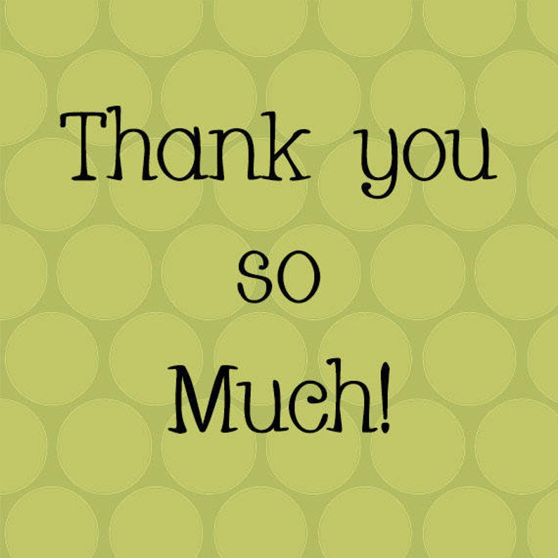 May include: A digital graphic with the words "Thank you so much!" in black script. The text is centered on a light green background with a pattern of evenly spaced, light green circles.