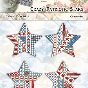 May include: Four star-shaped ornaments with a patriotic theme. Each star is a counted cross-stitch design in red, white, and blue, featuring various patterns like stripes, checks, and stars. The text "CRAZY PATRIOTIC STARS" is displayed.