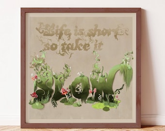 LIFE IS SHORT so tkae it slow | Giclée Prints | Various sizes