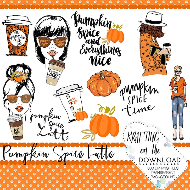 May include: A set of digital clipart images featuring illustrations of pumpkin spice lattes, pumpkins, and women in fall-themed outfits. The text "Pumpkin Spice Latte" is featured in the image. The text "Pumpkin Spice and Everything Nice" is also featured in the image. The text "Pumpkin Spice Time" is also featured in the image.