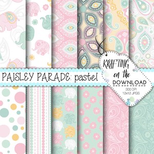 May include: A set of 12 digital paper patterns featuring pastel colors and designs including paisley, elephants, polka dots, stripes, and flowers.  The text "Paisley Parade: pastel" and "KRAFTING on the DOWNLOAD 300 DPI 12x12 JPGS" is included in the image.