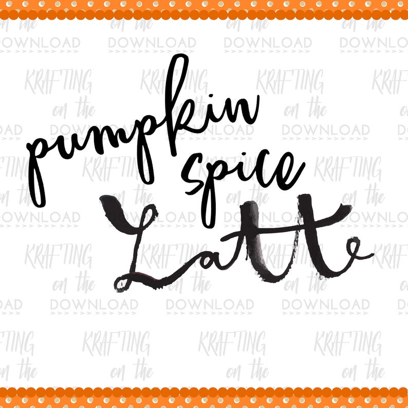 May include: Black and white handwritten text on a white background with a orange polka dot border. The text reads "pumpkin spice latte".