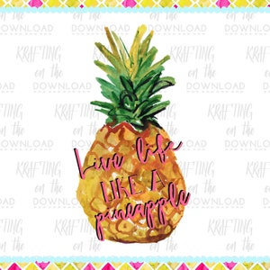 May include: Watercolour painting of a pineapple with the text "Live life like a pineapple" in pink lettering.