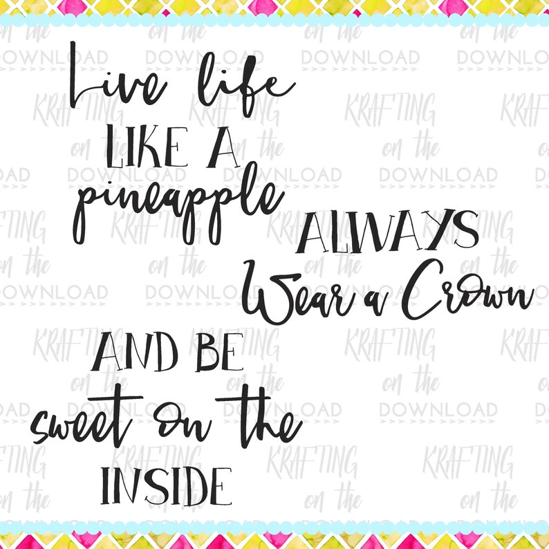May include: Black and white typography quote on a white background. The quote reads "Live life like a pineapple, always wear a crown and be sweet on the inside."