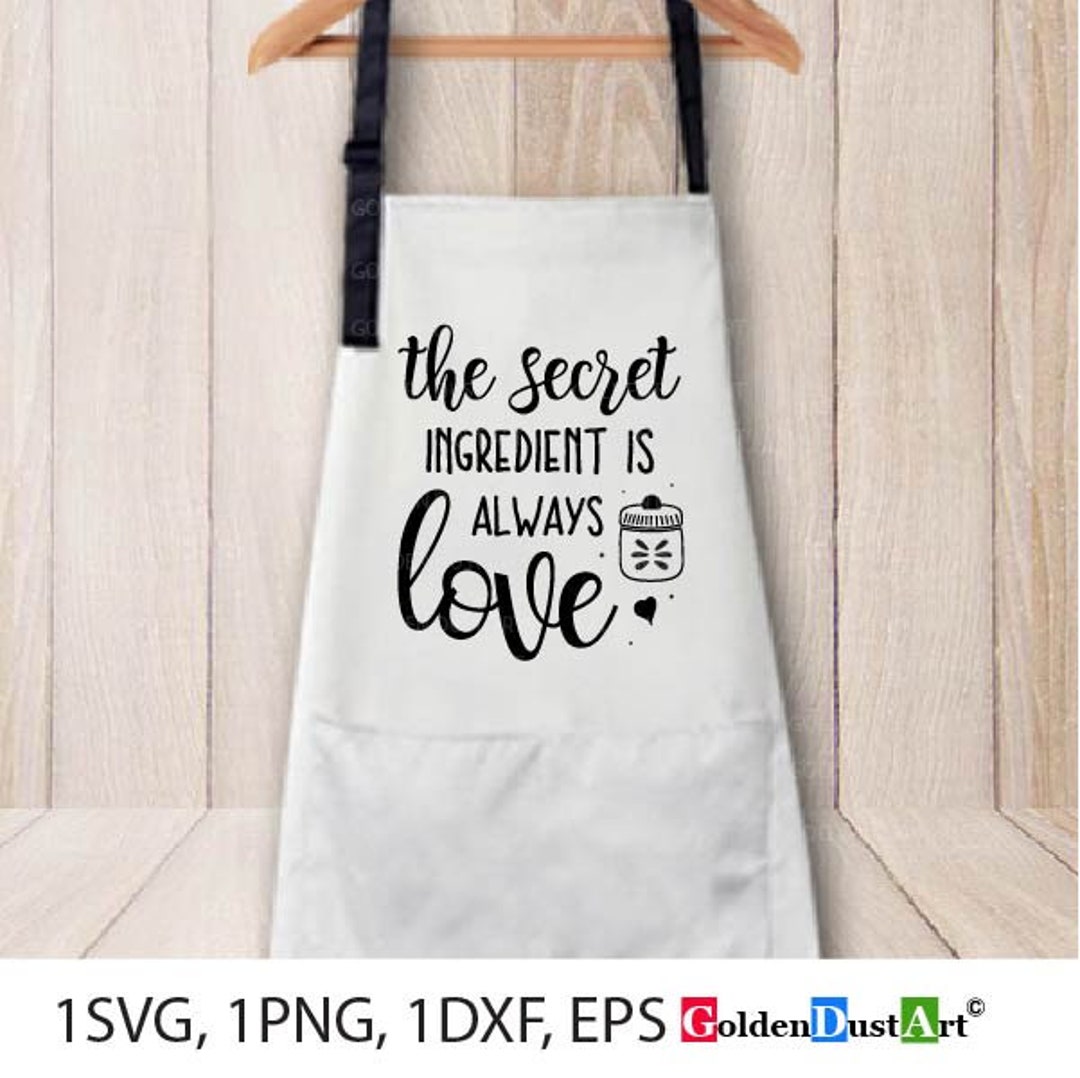 The Secret Ingredient is Always Love, Kitchen Home Decor Svg, Quote Svg ...