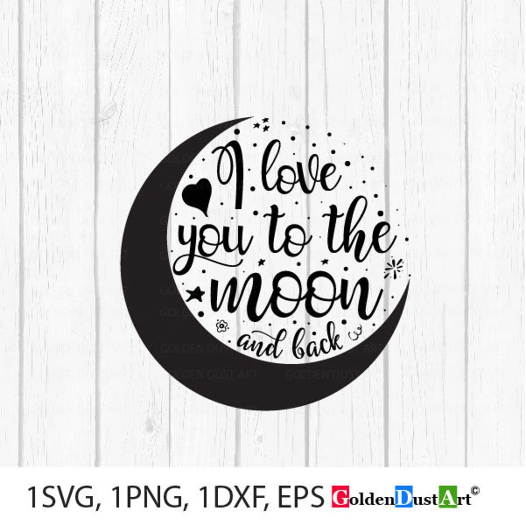 I Love You to the Moon and Back SVG Cut Files, Baby Svg Files, Love ...