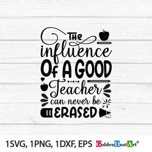 The influence of a good teacher can never be erased, SVG Cut File, Teacher Svg, Hand Lettered Svg, png, Dxf, Svg, Eps