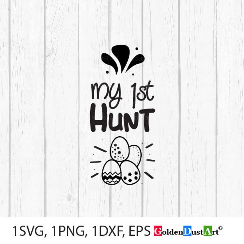 Download Png Svg Cut File Dxf Eps Files My First Hunt Svg Svg Happy Easter Svg Files First Time Easter Svg Svg Files My 1st Hunt Svg File Clip Art Art Collectibles