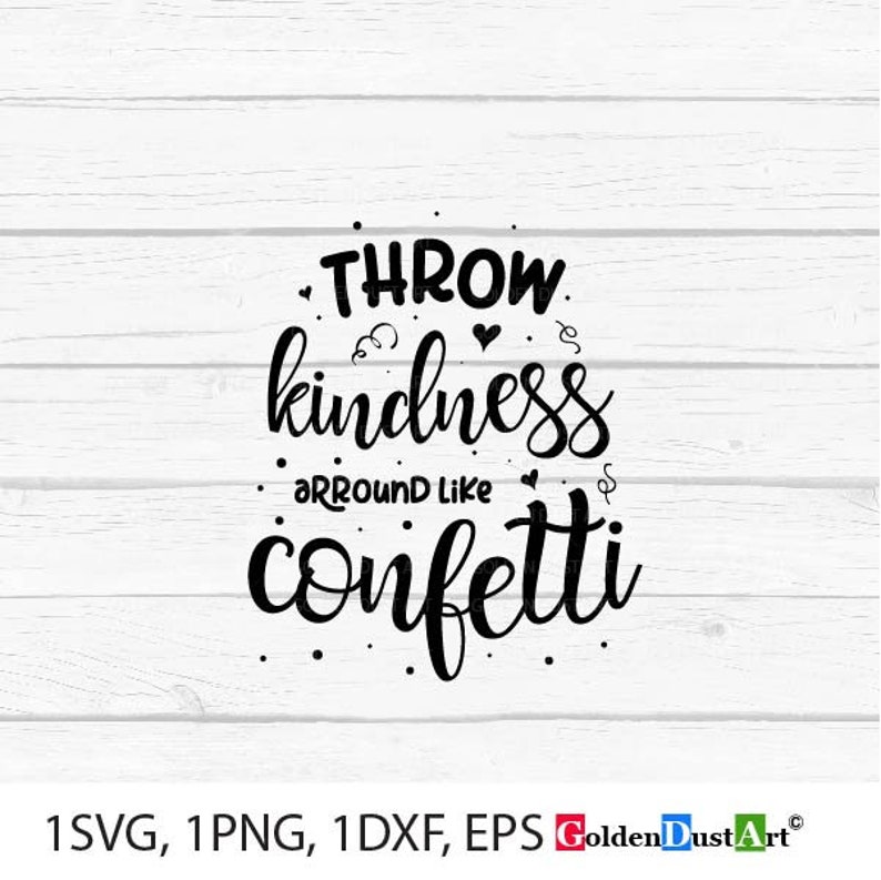 Download Throw kindness around like confetti Svg Cut File Printable ...