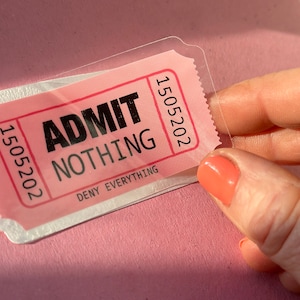 Admit Nothing Ticket Sticker / Full colour custom shaped clear vinyl sticker / Admit One / Stick on laptop, phone, water bottle, pencil case image 5