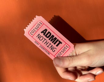 Admit Nothing Ticket Sticker: Clear Vinyl or Die-Cut - Waterproof Admit One