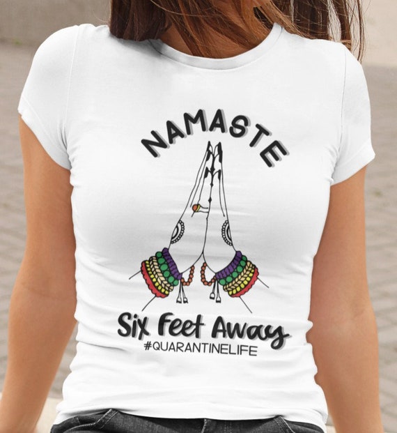 namaste six feet away shirt