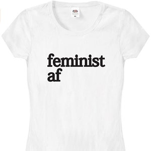 Feminist Af T Shirt, Feminism Girl Power T-Shirt in Pink, Black or White Tee Top