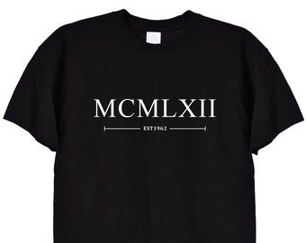 Born 1962 Birthday T Shirt in Roman Numerals, Black or White Colour, 59th Bday 60th Tee Top Gifts Ideas TShirt, Men or Women Unisex, 533