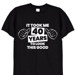 Levei 40 anos para ver esta boa camiseta, camiseta engraçada para presentes de aniversário de 40 anos para homens ou mulheres, mãe, pai, canecas de cartão de avô, velho, 450