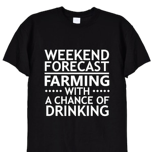 Weekend Forecast, Farming With A Chance Of Drinking Funny T Shirt, Farming Gift, Farm Alcohol Dad Birthday Christmas Present Tractor, 375