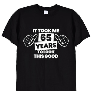 Il m'a fallu 65 ans pour voir ce beau t-shirt, mains drôles, cadeaux pour 65e anniversaire, t-shirt pour homme ou femme, maman, papa, grand-père, carte, vieil homme, 455