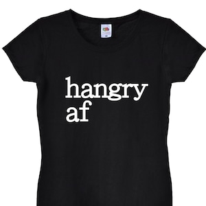 Hangry As F**k Funny Always Hungry T Shirt, Angry Gift T Shirt for Men Women Boys Girls Gift Food Lover, Gifts Christmas Present, 71