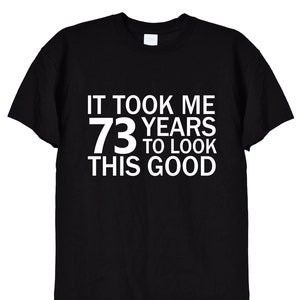 Levei 73 anos para parecer esta boa camiseta engraçada, camiseta para presentes de aniversário de 73 anos para homens ou mulheres, canecas de cartão para mamãe ou papai, velho mal-humorado, 322