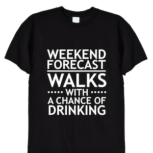 Weekend Forecast, Walks With A Chance Of Drinking T Shirt, Funny Sunday Speed Walking Tee for Men, Hiking Jacket Mug Jumper Gift Idea, 348