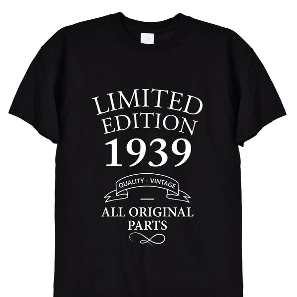 Limited Edition 1939 Birthday Present T Shirt, Funny Bday Gifts for Men or Women, Mum, Dad, Grandad, Vintage Old Men, 84th, 82nd, 83rd, 407