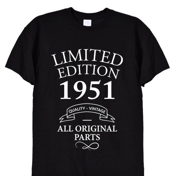 Limited Edition 1951 Birthday Present T Shirt, Funny Bday Gifts for Men or Women, Mum, Dad, Grandad, Vintage Old Men, 72nd, 70th, 71st, 419