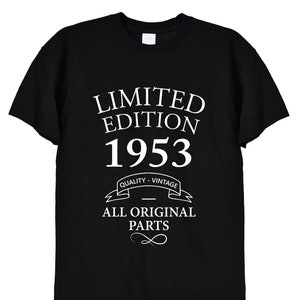 T shirt regalo di compleanno 1953 in edizione limitata, regali divertenti per uomini o donne, mamma, papà, nonno, vecchi vintage, 70 °, 71 °, 72 ° 421