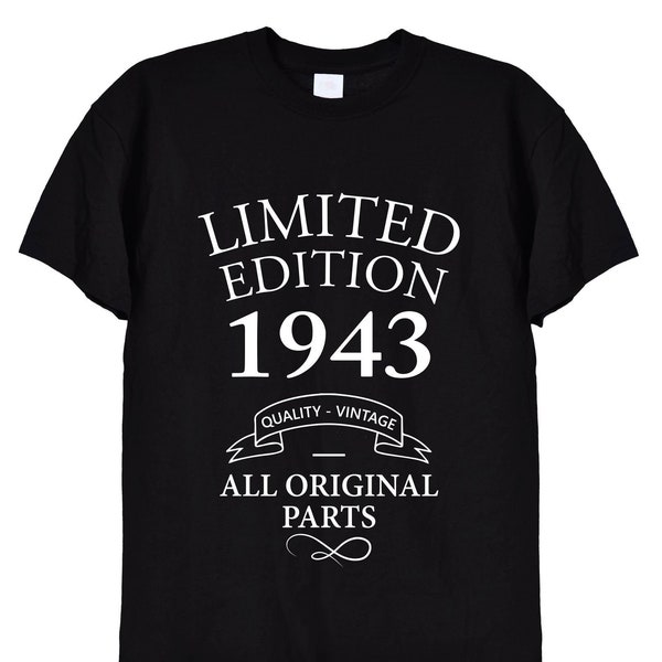 Limited Edition 1943 Birthday Present T Shirt, Funny Bday Gifts for Men or Women, Mum, Dad, Grandad, Vintage Old Men, 80th, 81st, 82nd 411