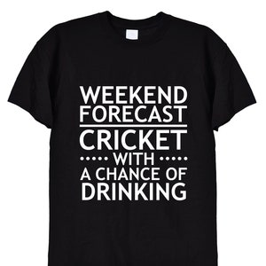 Weekend Forecast: Cricket With Chance Of Drinking! Funny Tee Weekend Forecast: Cricket With Chance Of Drinking! Funny Tee