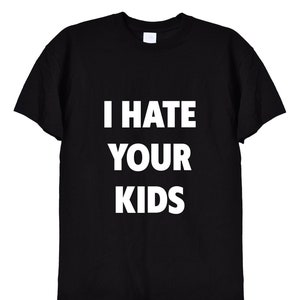 Camiseta divertida "Odio a los niños" en blanco o negro, camiseta unisex para hombre o mujer, persona gruñona, broma de hombre soltero que no le gustan los niños, jerséis, 579