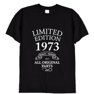 T shirt regalo di compleanno 1973 in edizione limitata, regali divertenti per uomini o donne, mamma, papà, nonno, vecchi vintage, 50 cinquanta, 560
