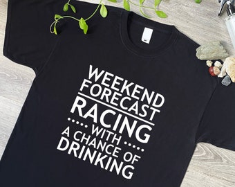 Prévisions du week-end, course avec une chance de boire T-shirt de course automobile drôle de sport automobile pour hommes, papa ou grand-père F1 Karting idée cadeau, 340