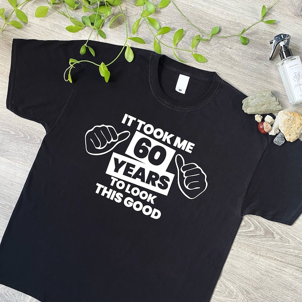 Il m'a fallu 60 ans pour voir ce beau t-shirt, mains drôles cadeaux 60e anniversaire t-shirt pour homme ou femme, maman, papa, grand-père carte vieil homme, 454