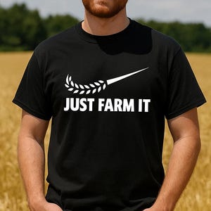 Just Farm It T Shirt, Cool Farming Gift, Young Farmers Dad Life Wife Birthday Christmas Present Tshirt, Tractor Jumper Top Tee Mug, 379