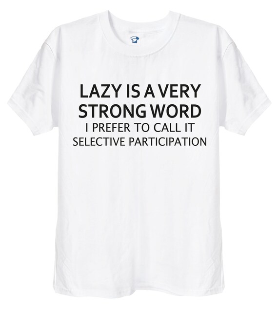 Lazy Is Very Strong Word Women T Shirt Lazy Is Very Strong Word Women T Shirt