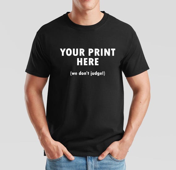 Get Anything You want Printed on a T shirt | Your Design on a T-Shirt | Bespoke t-shirt for merch and parties | Kids and Adults Tee's | S67