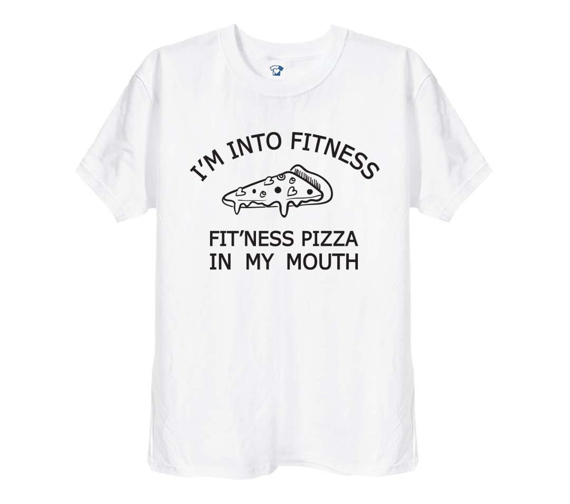 I'm Into Fitness Pizza in My Mouth T Shirt Pizza Lovers | Etsy UK