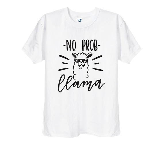 No Prob-llama T-Shirt No Prob-llama T-Shirt