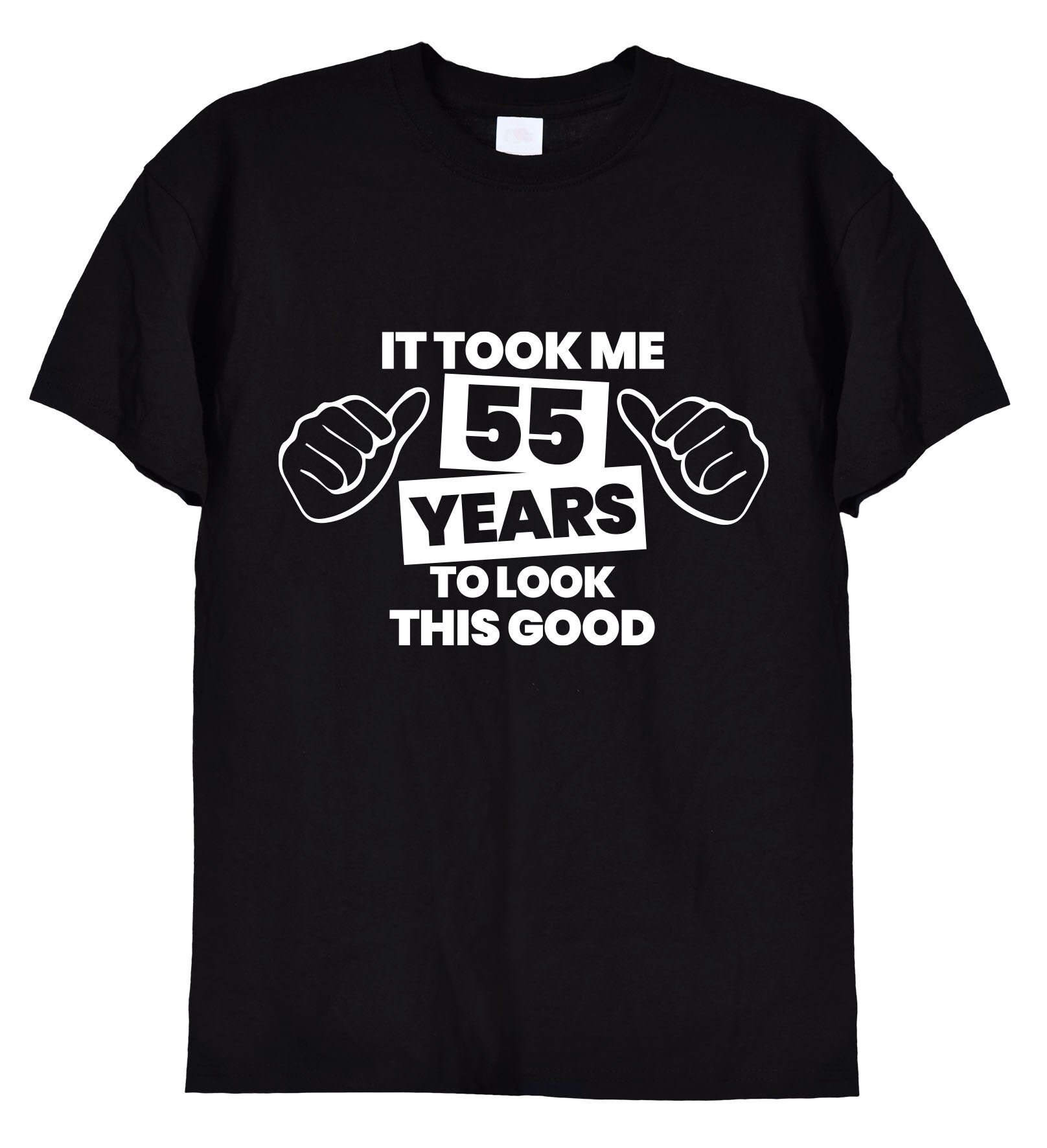 It Took Me 55 Years To Look This Good T Shirt, Funny Hands 55th Birthday Gifts Tee Top for Men or Women, Mum, Dad, Grandad Card Old Man, 453
