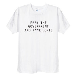 F**k the Government and F**k Borris - Unisex Mens or Womens Stormzy Merch Gift T Shirt, Labour Tories Politics, 263 image 2